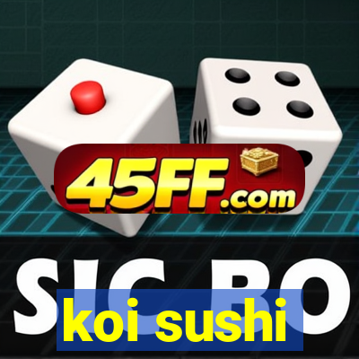 koi sushi
